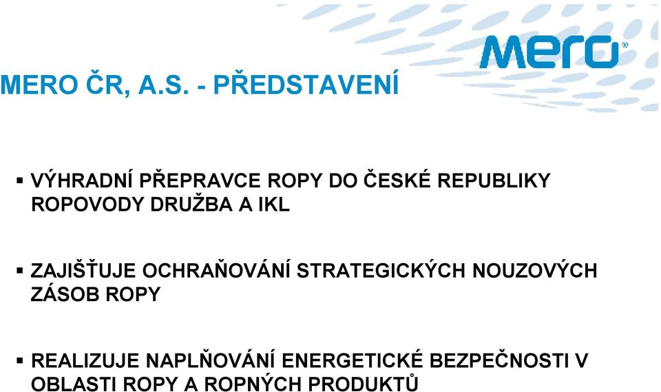 ROPOVODY DRUŽBA A IKL ZAJIŠŤUJE OCHRAŇOVÁNÍ