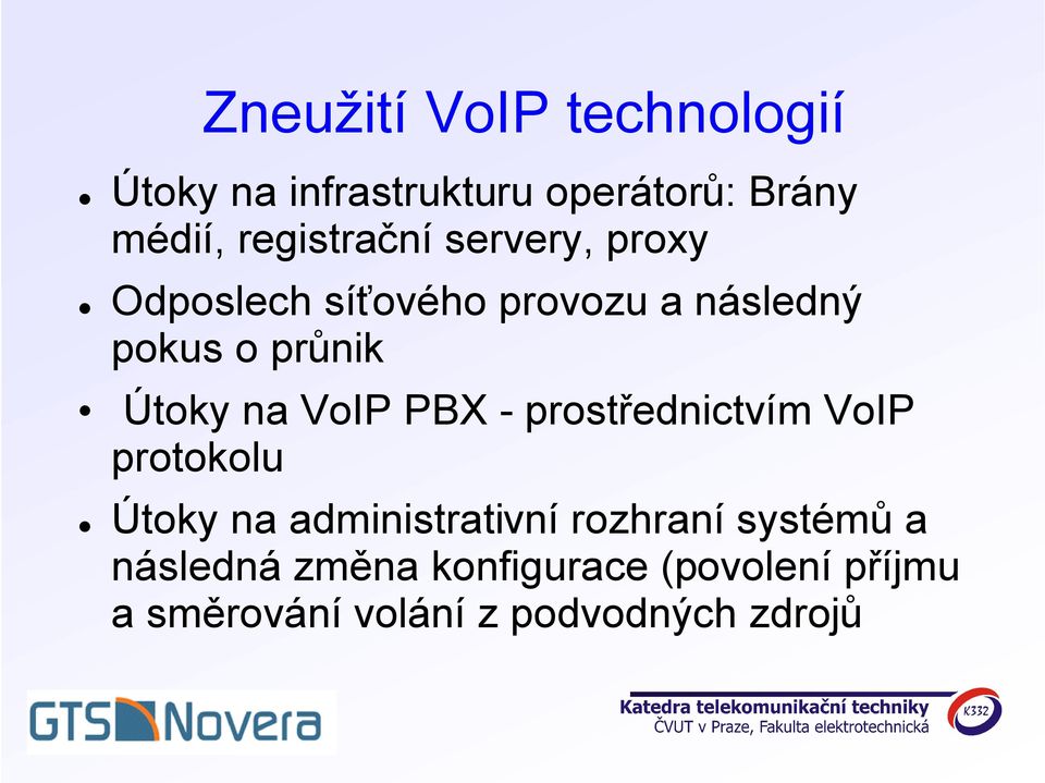 Útoky na VoIP PBX - prostřednictvím VoIP protokolu Útoky na administrativní