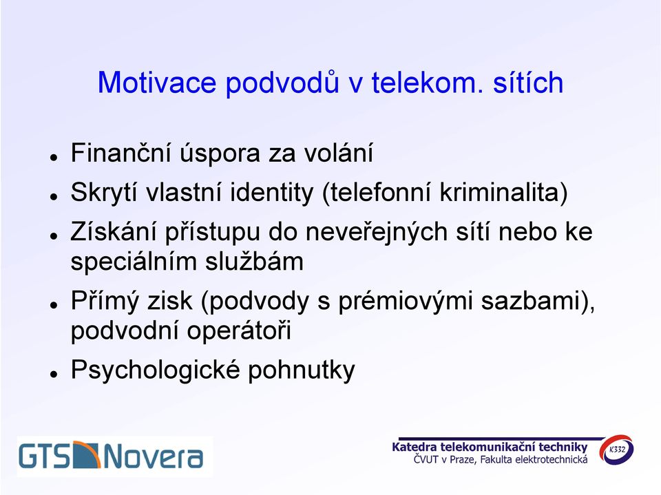 (telefonní kriminalita) Získání přístupu do neveřejných sítí