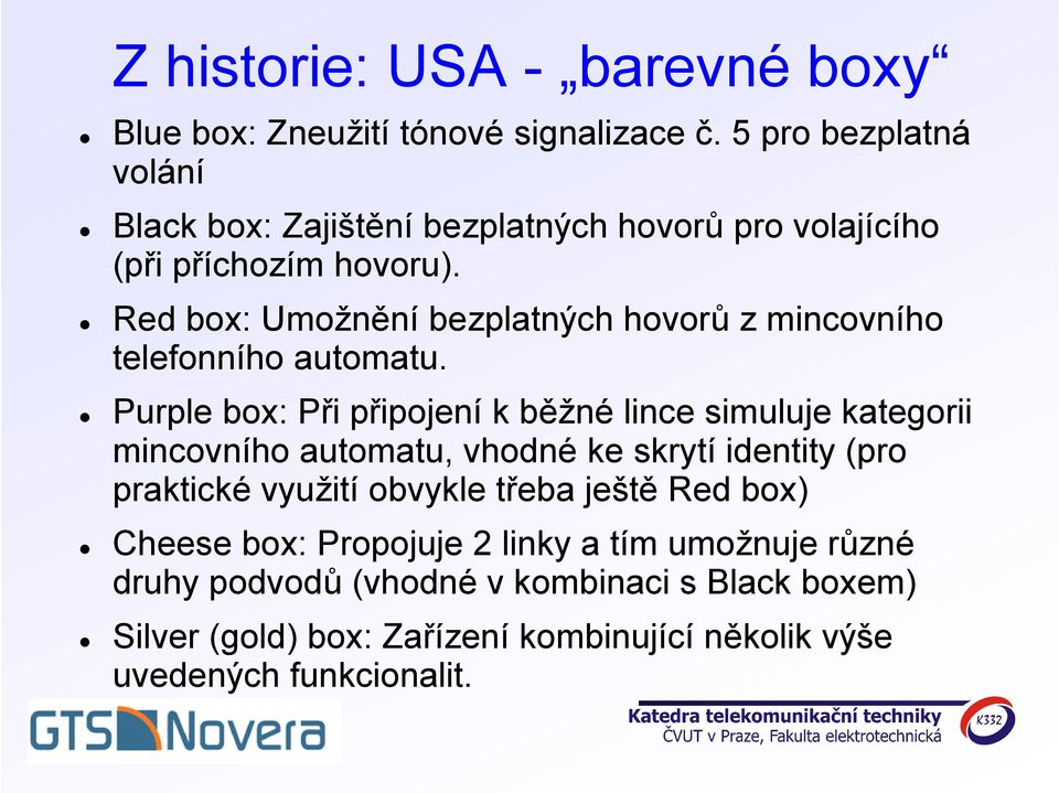 Red box: Umožnění bezplatných hovorů z mincovního telefonního automatu.