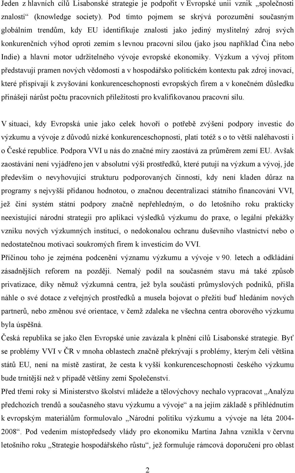 například Čína nebo Indie) a hlavní motor udržitelného vývoje evropské ekonomiky.