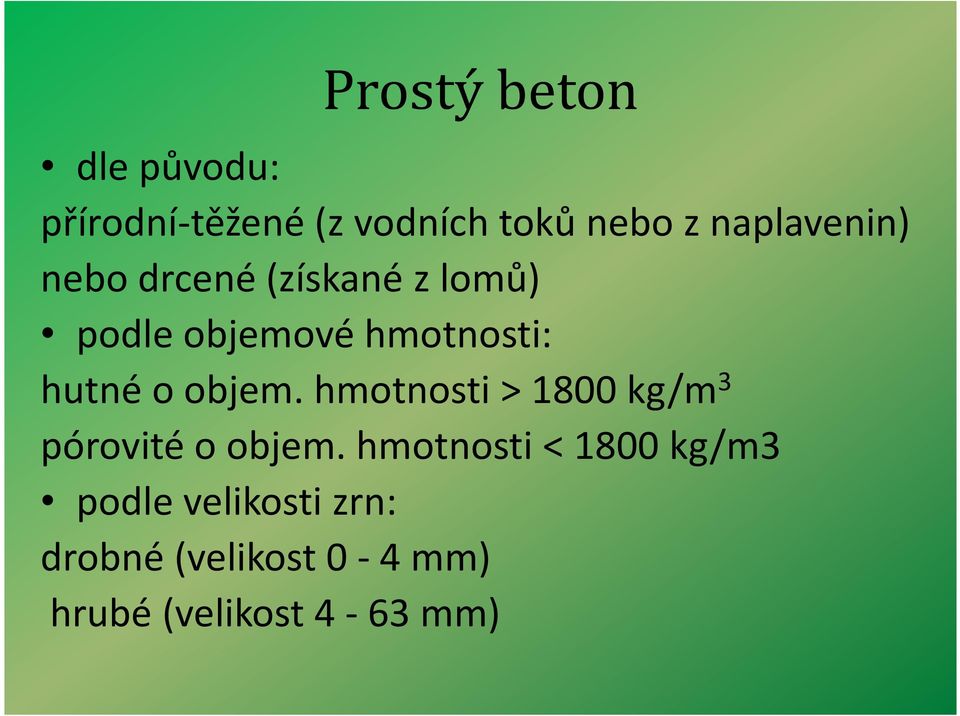 objem. hmotnosti > 1800 kg/m 3 pórovité o objem.