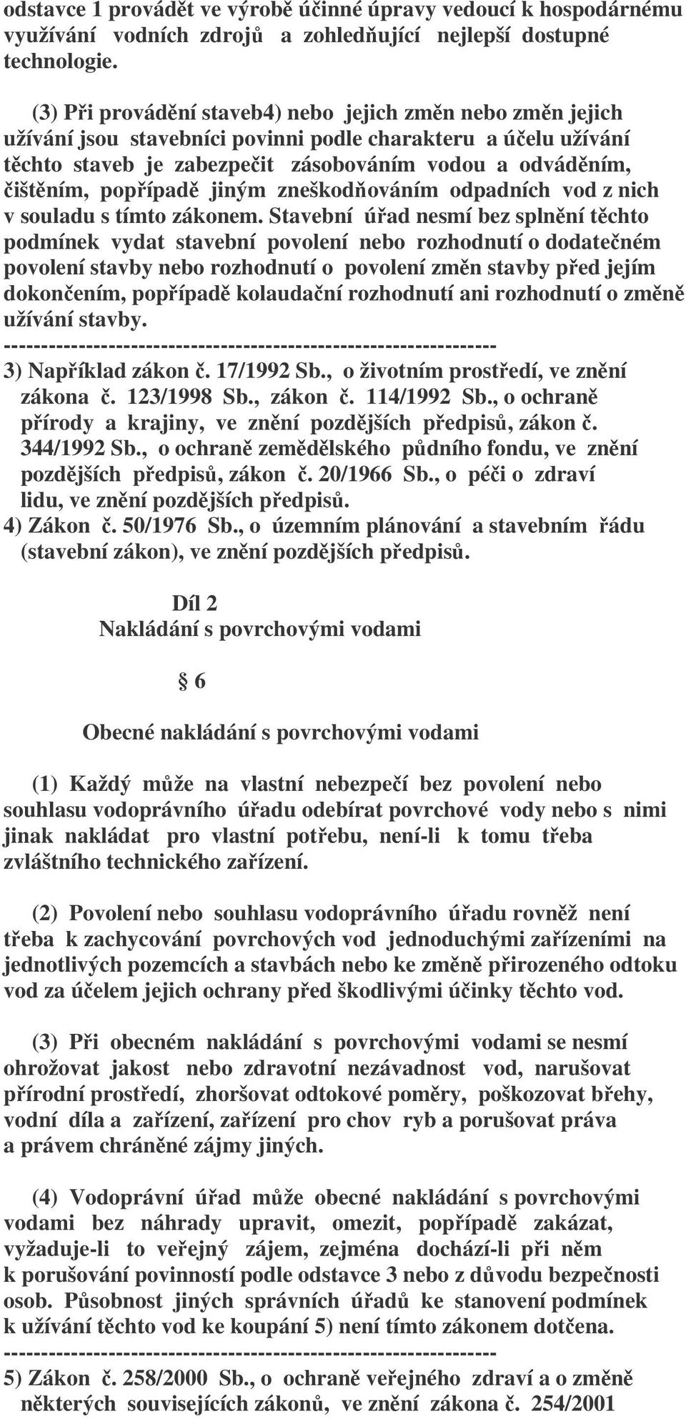 popřípadě jiným zneškodňováním odpadních vod z nich v souladu s tímto zákonem.