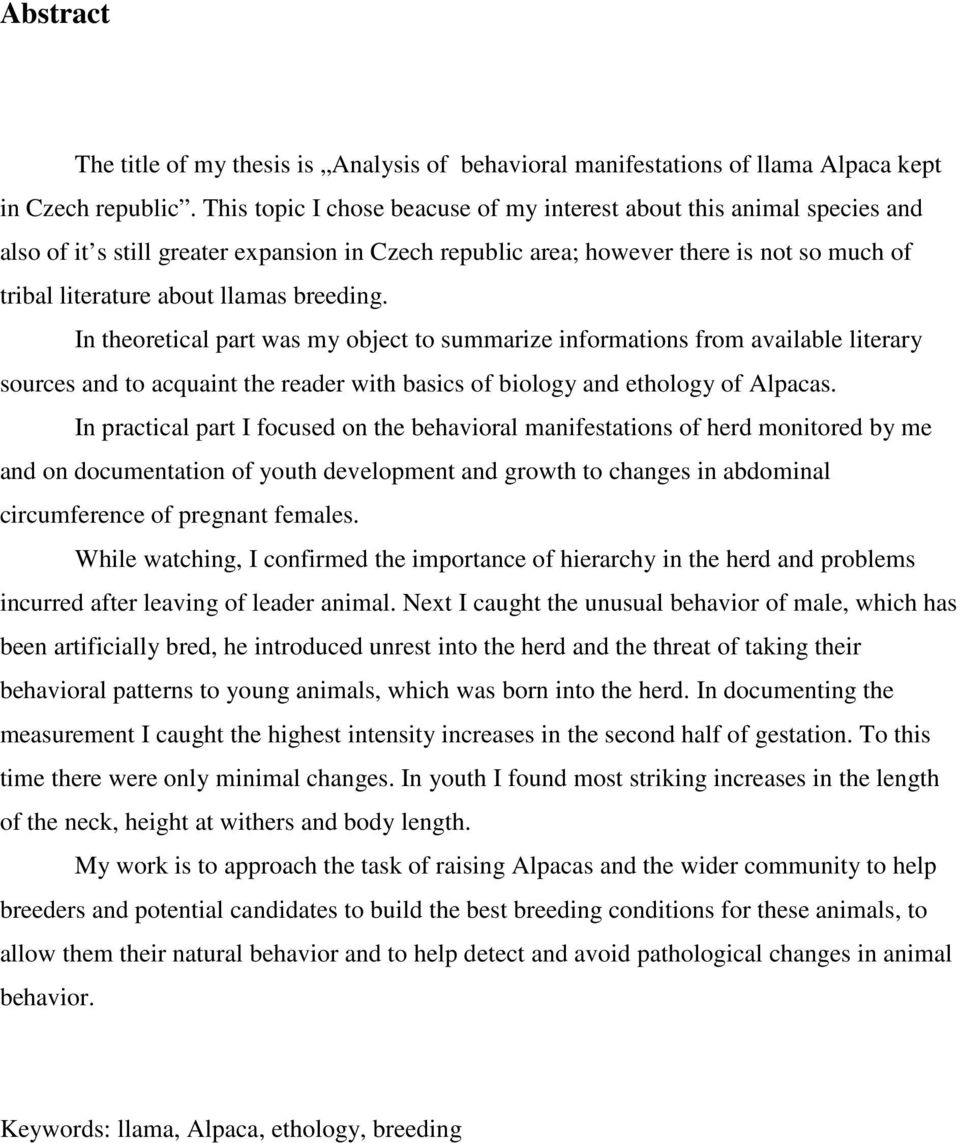 breeding. In theoretical part was my object to summarize informations from available literary sources and to acquaint the reader with basics of biology and ethology of Alpacas.