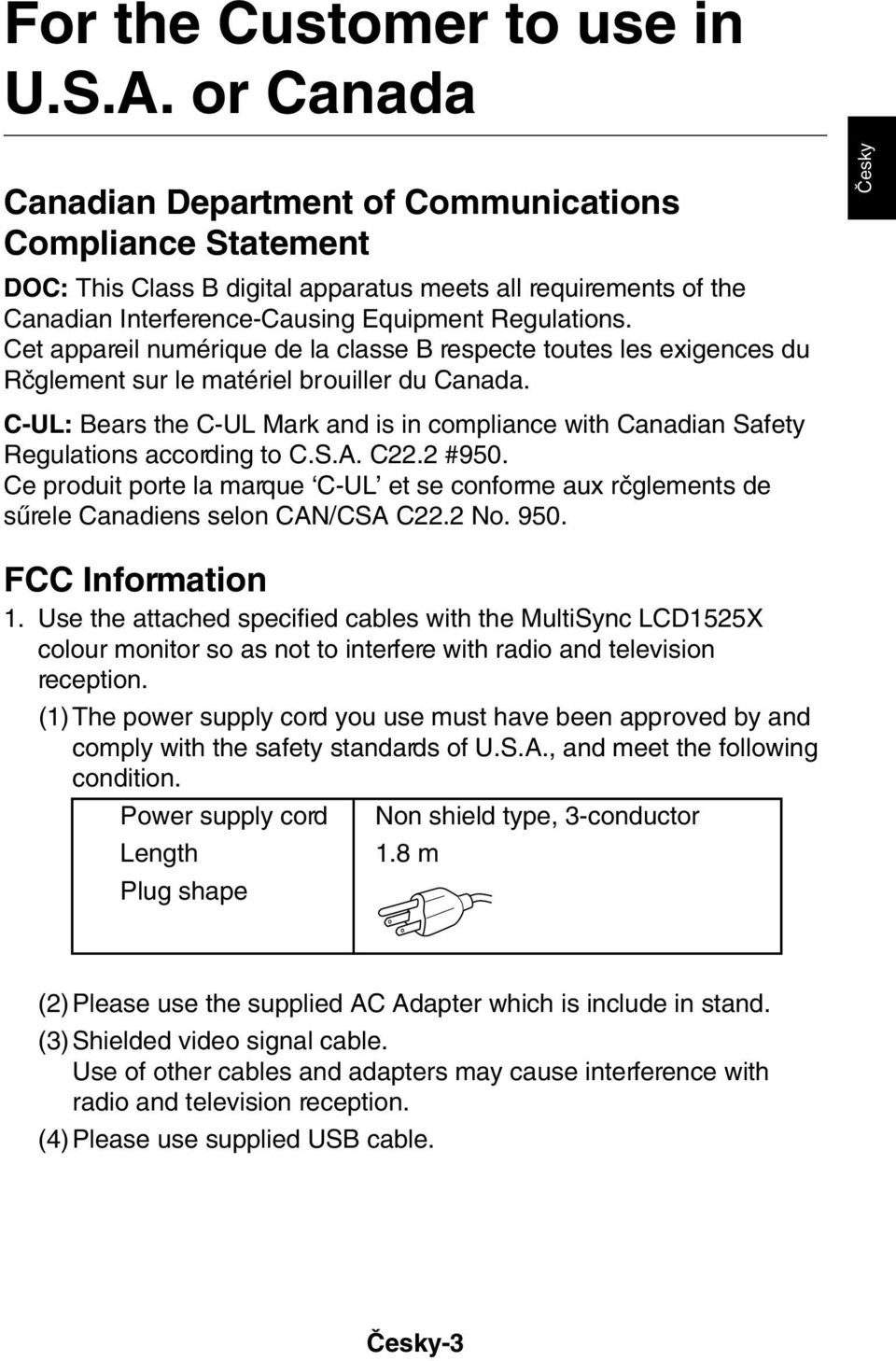 Cet appareil numérique de la classe B respecte toutes les exigences du Rãglement sur le matériel brouiller du Canada.