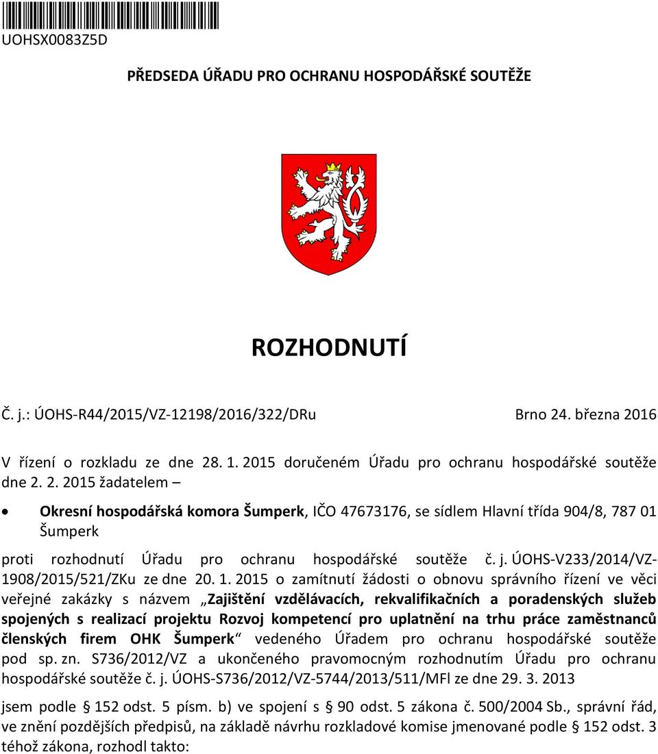 2. 2015 žadatelem Okresní hospodářská komora Šumperk, IČO 47673176, se sídlem Hlavní třída 904/8, 787 01 Šumperk proti rozhodnutí Úřadu pro ochranu hospodářské soutěže č. j.