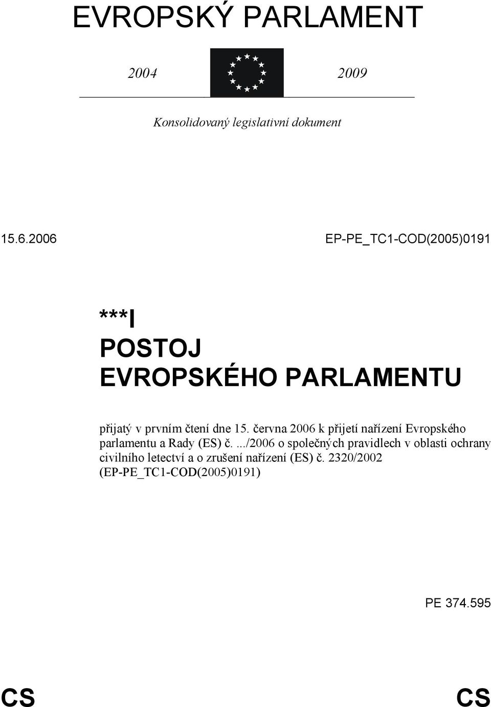 června 2006 k přijetí nařízení Evropského parlamentu a Rady (ES) č.