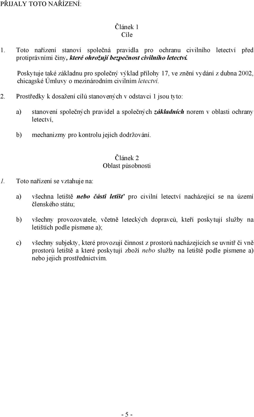 02, chicagské Úmluvy o mezinárodním civilním letectví. 2.