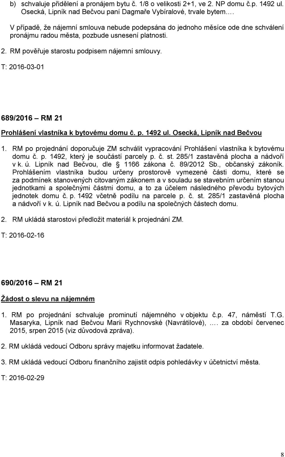 T: 2016-03-01 689/2016 RM 21 Prohlášení vlastníka k bytovému domu č. p. 1492 ul. Osecká, Lipník nad Bečvou 1.