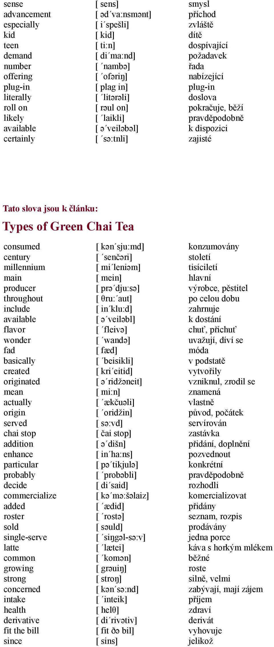 Tato slova jsou k článku: Types of Green Chai Tea consumed century millennium main producer throughout include available flavor wonder fad basically created originated mean actually origin served