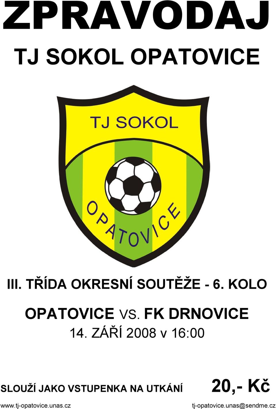 KOLO OPATOVICE VS. FK DRNOVICE 14.