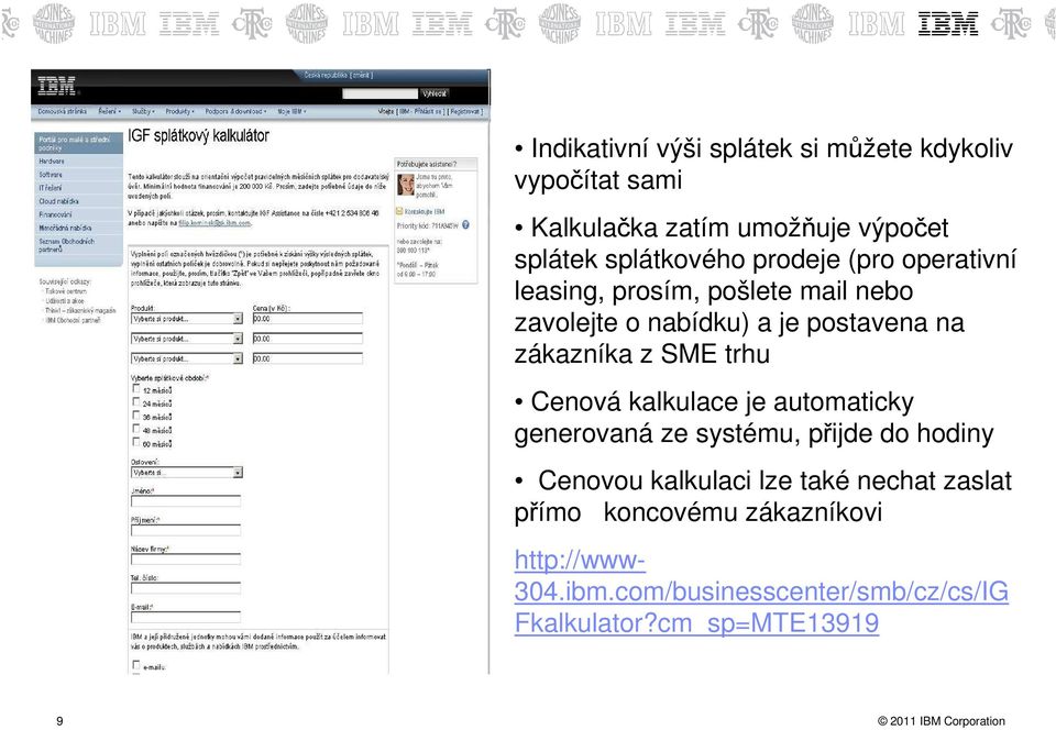 zákazníka z SME trhu Cenová kalkulace je automaticky generovaná ze systému, přijde do hodiny Cenovou kalkulaci lze