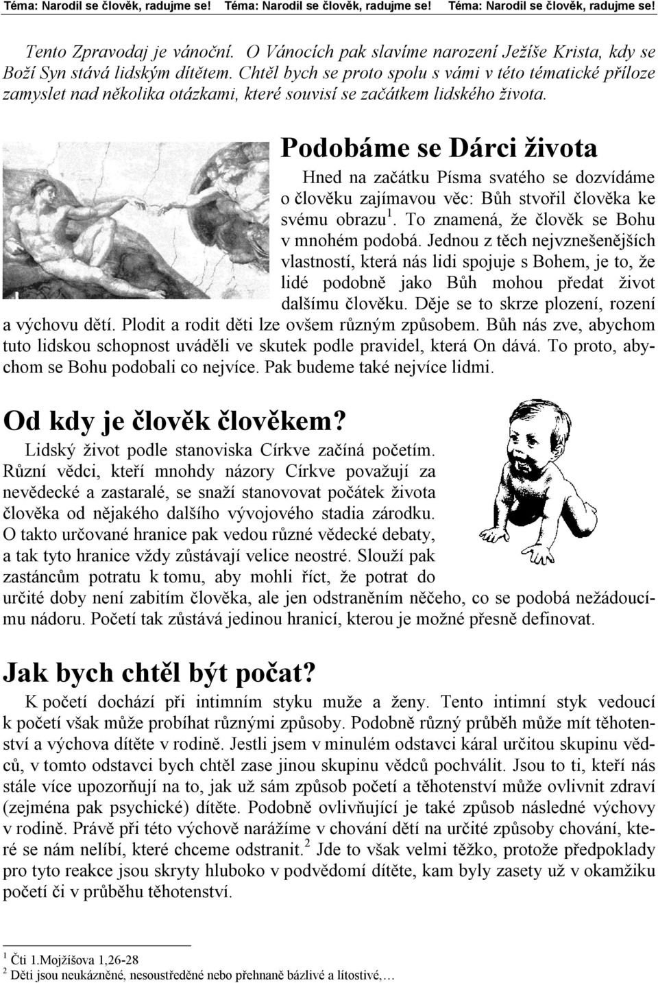 Chtěl bych se proto spolu s vámi v této tématické příloze zamyslet nad několika otázkami, které souvisí se začátkem lidského života.