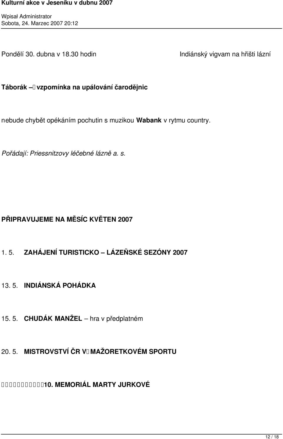 pochutin s muzikou Wabank v rytmu country. Pořádají: Priessnitzovy léčebné lázně a. s. PŘIPRAVUJEME NA MĚSÍC KVĚTEN 2007 1.