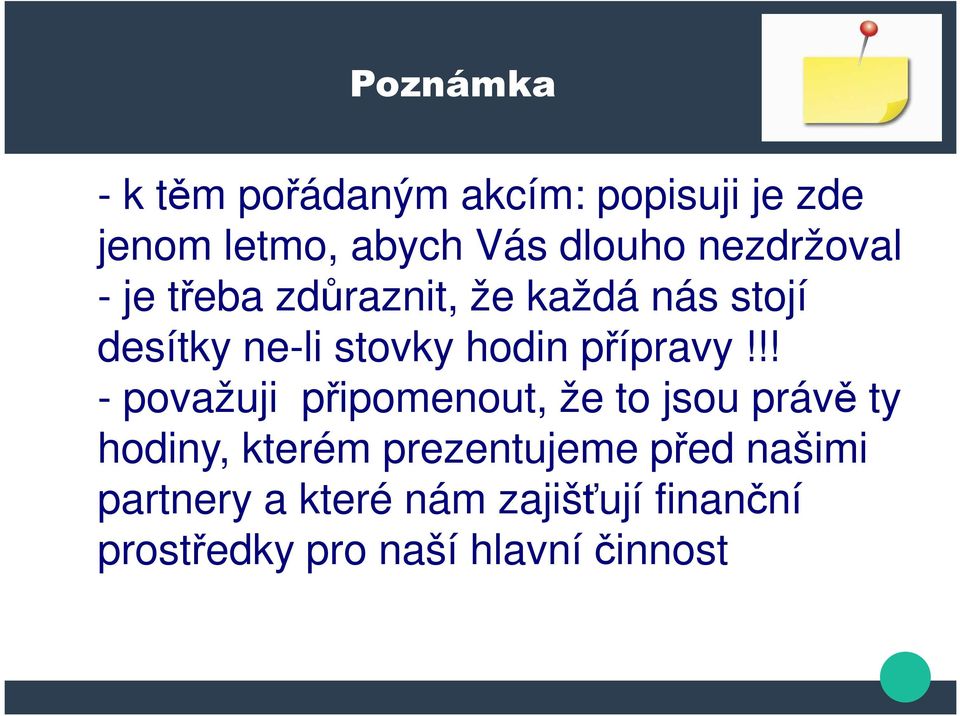 !! - považuji připomenout, že to jsou právě ty hodiny, kterém prezentujeme před