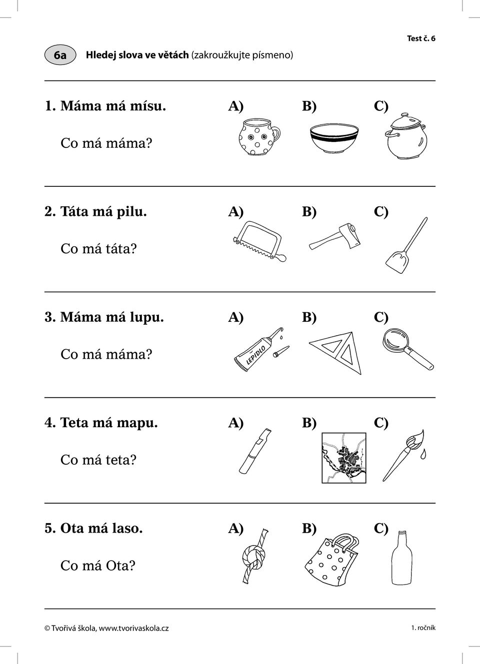 Máma má lupu. Co má máma? 4. Teta má mapu. Co má teta? 5.