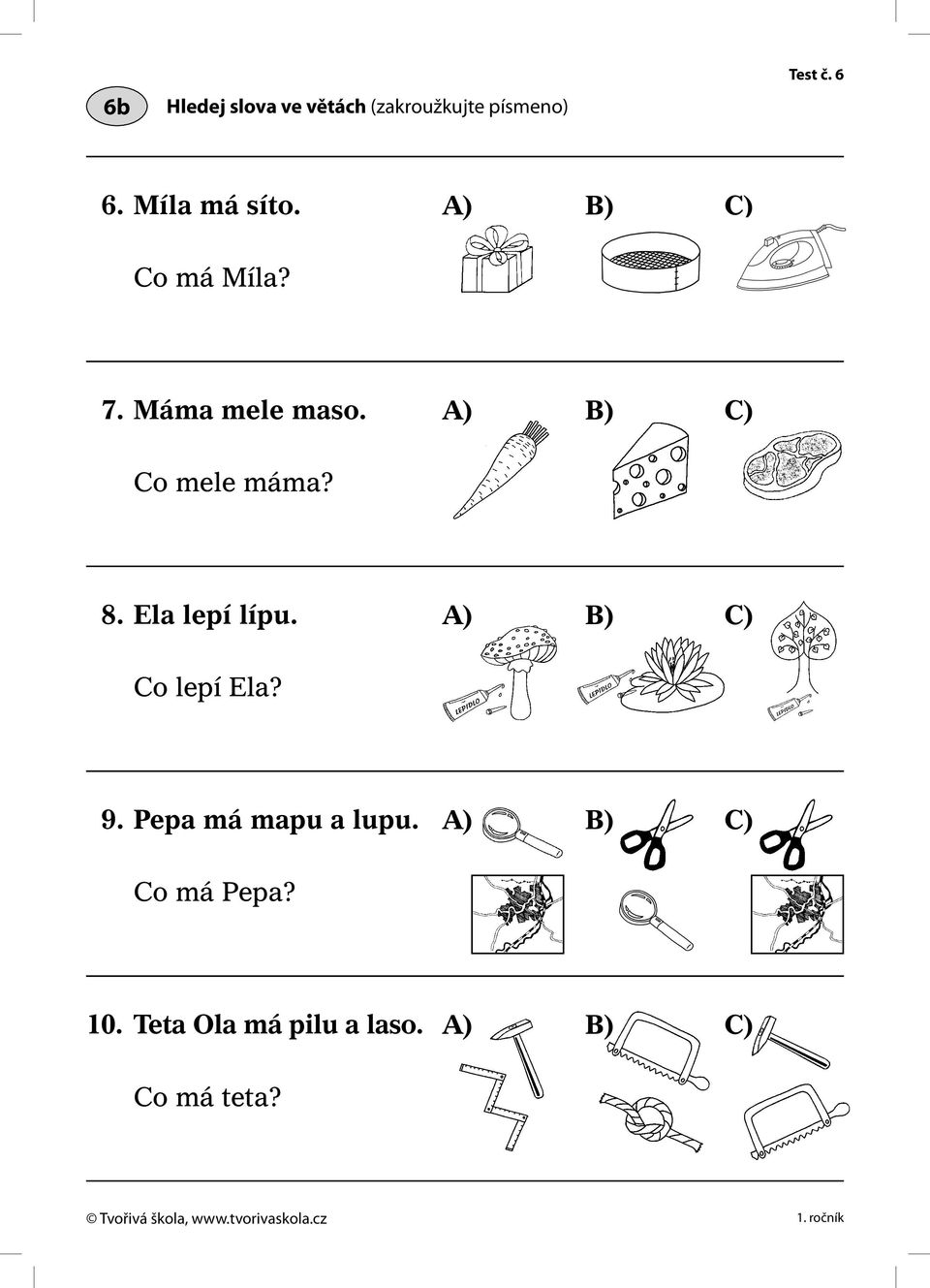 Ela lepí lípu. Co lepí Ela? 9. Pepa má mapu a lupu. Co má Pepa? 0.