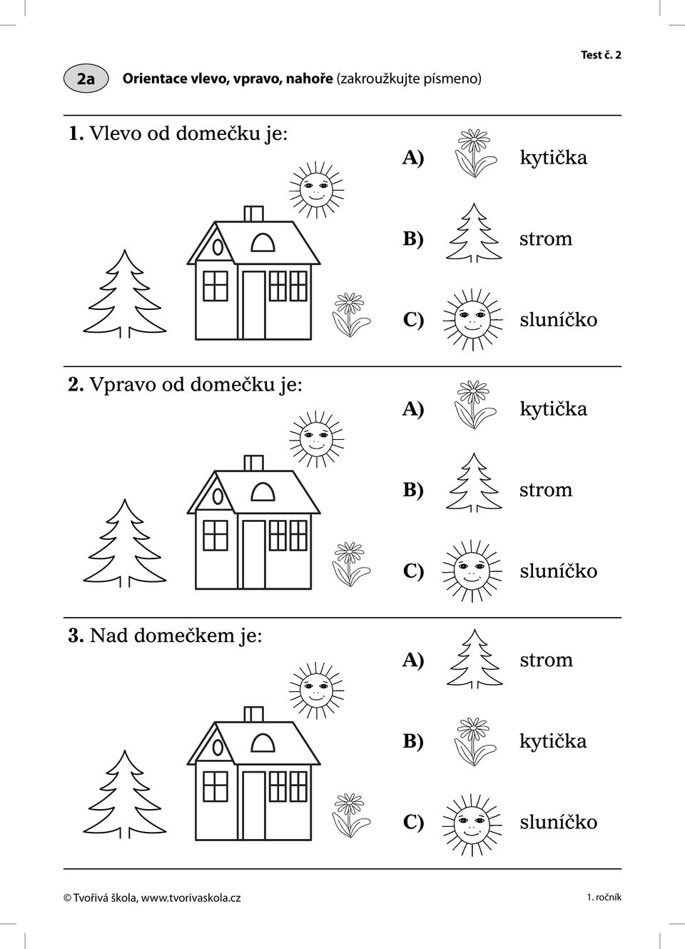 Vpravo od domečku je: kytička strom sluníčko 3.