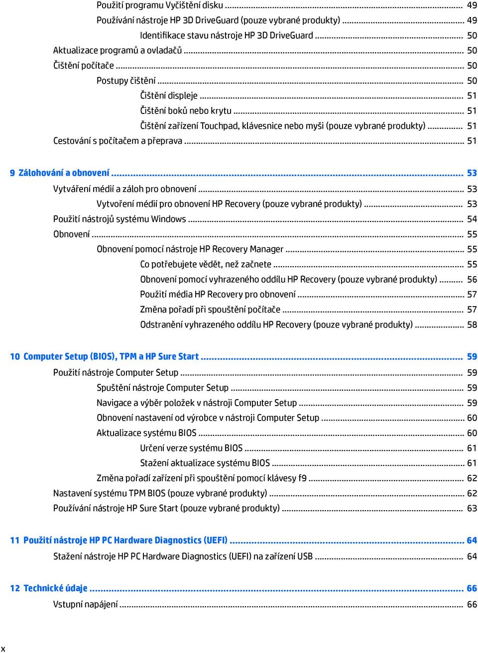 .. 51 Cestování s počítačem a přeprava... 51 9 Zálohování a obnovení... 53 Vytváření médií a záloh pro obnovení... 53 Vytvoření médií pro obnovení HP Recovery (pouze vybrané produkty).