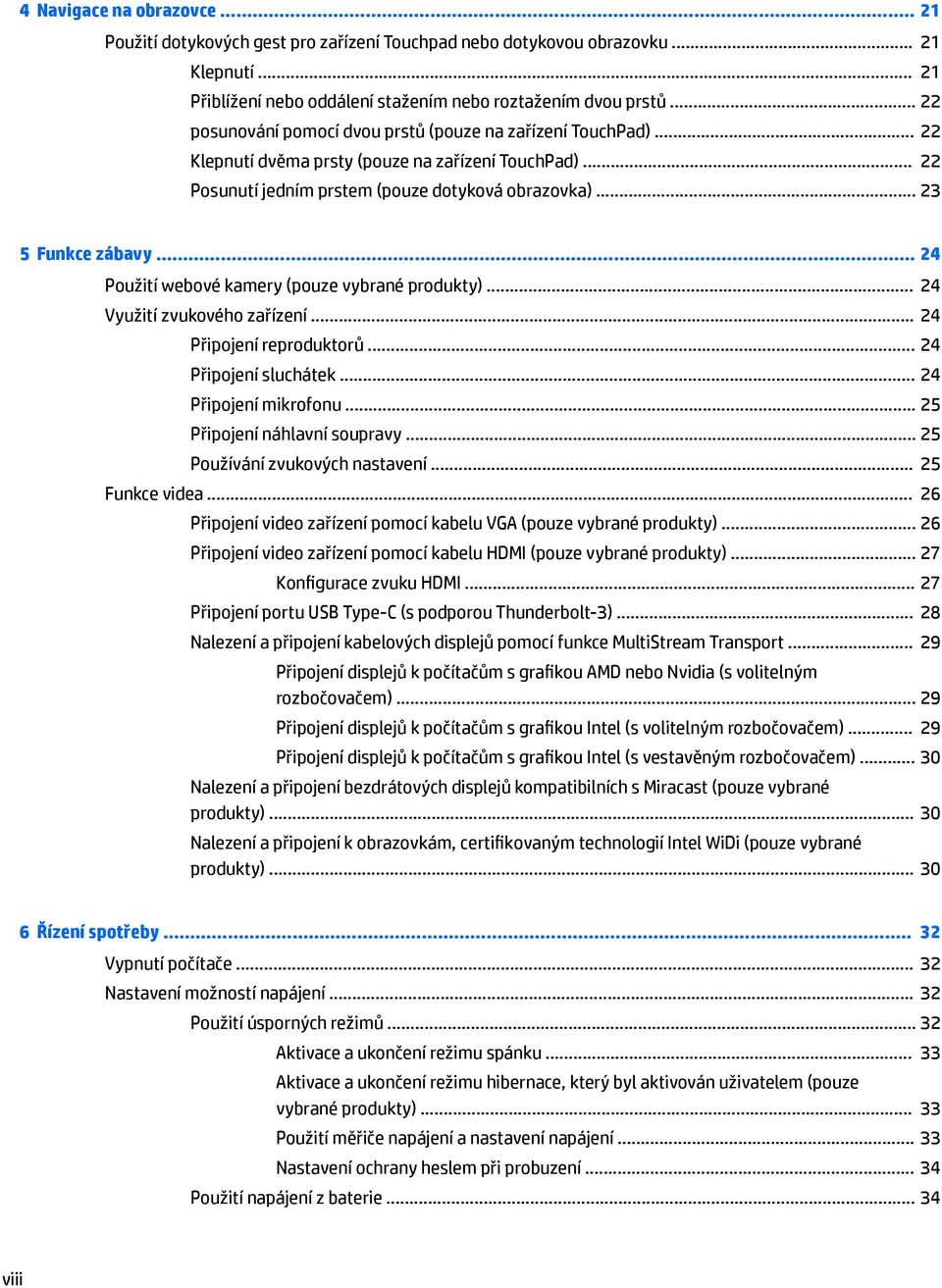 .. 24 Použití webové kamery (pouze vybrané produkty)... 24 Využití zvukového zařízení... 24 Připojení reproduktorů... 24 Připojení sluchátek... 24 Připojení mikrofonu... 25 Připojení náhlavní soupravy.