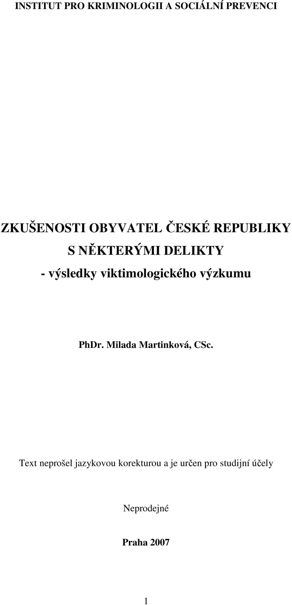 viktimologického výzkumu PhDr. Milada Martinková, CSc.