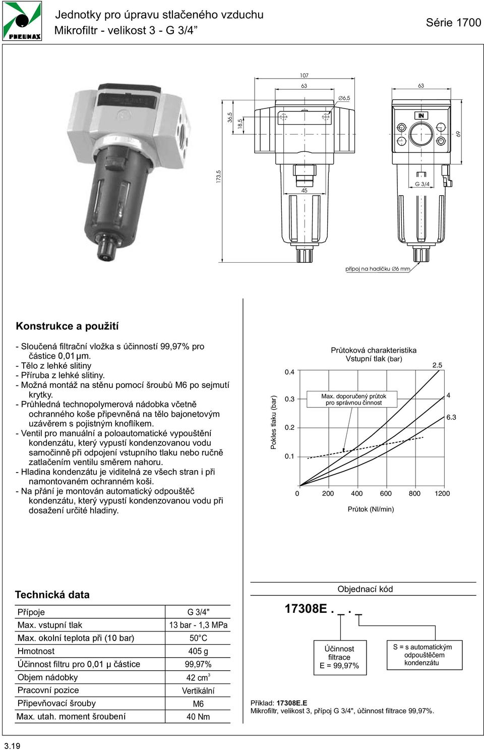 - Ventil pro manuální a poloautomatické vypouštìní kondenzátu, který vypustí kondenzovanou vodu samoèinnì pøi odpojení vstupního tlaku nebo ruènì zatlaèením ventilu smìrem nahoru.