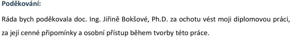 za ochotu vést moji diplomovou práci, za