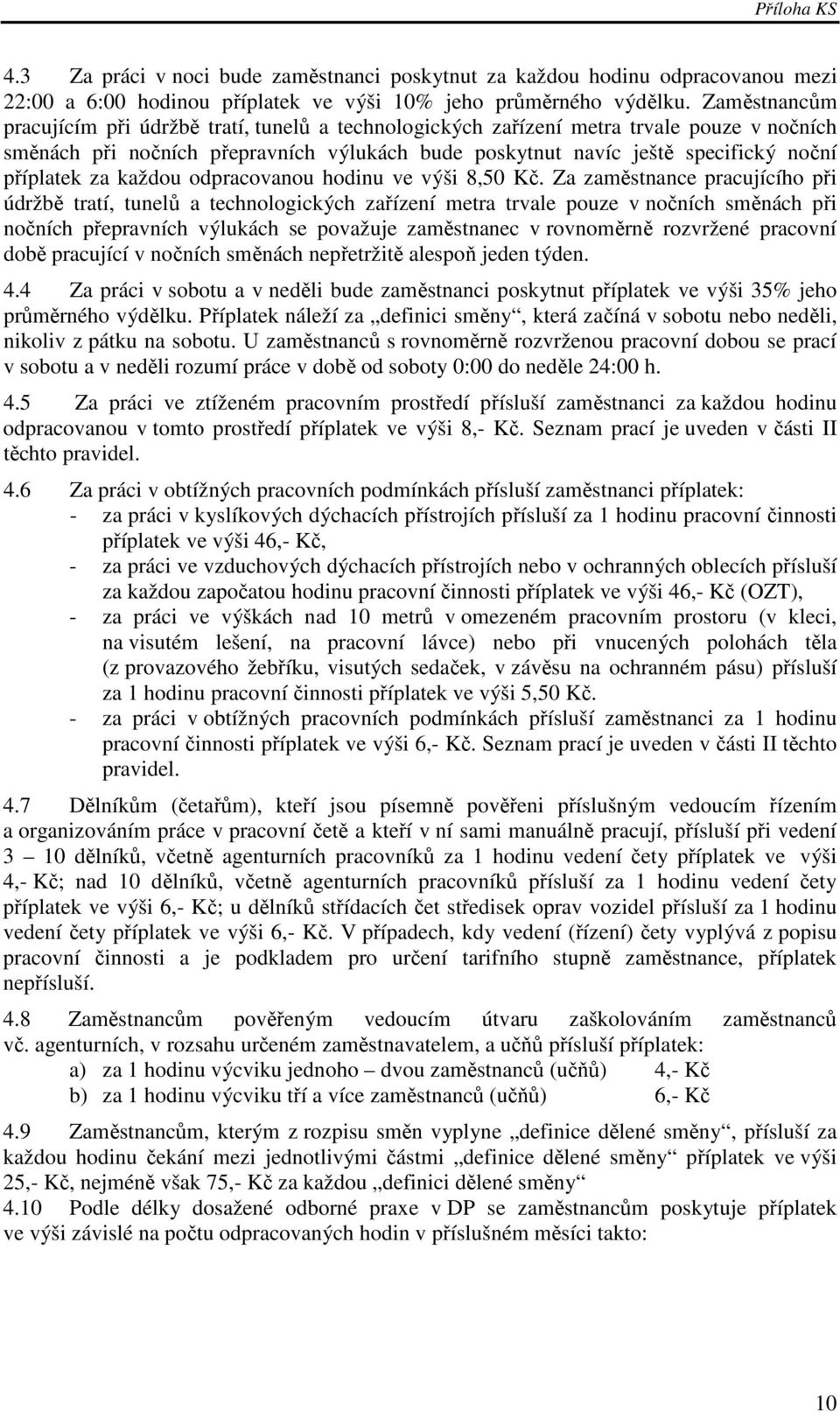 za každou odpracovanou hodinu ve výši 8,50 Kč.