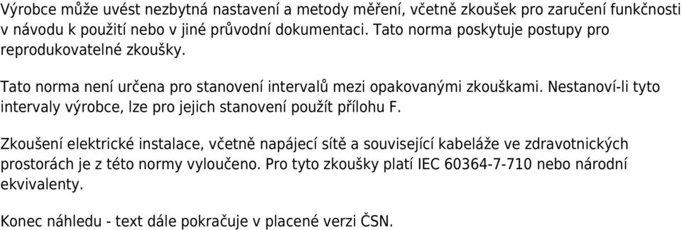 Nestanoví-li tyto intervaly výrobce, lze pro jejich stanovení použít přílohu F.