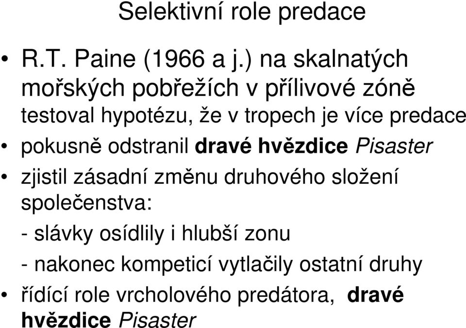 predace pokusně odstranil dravé hvězdice Pisaster zjistil zásadní změnu druhového složení