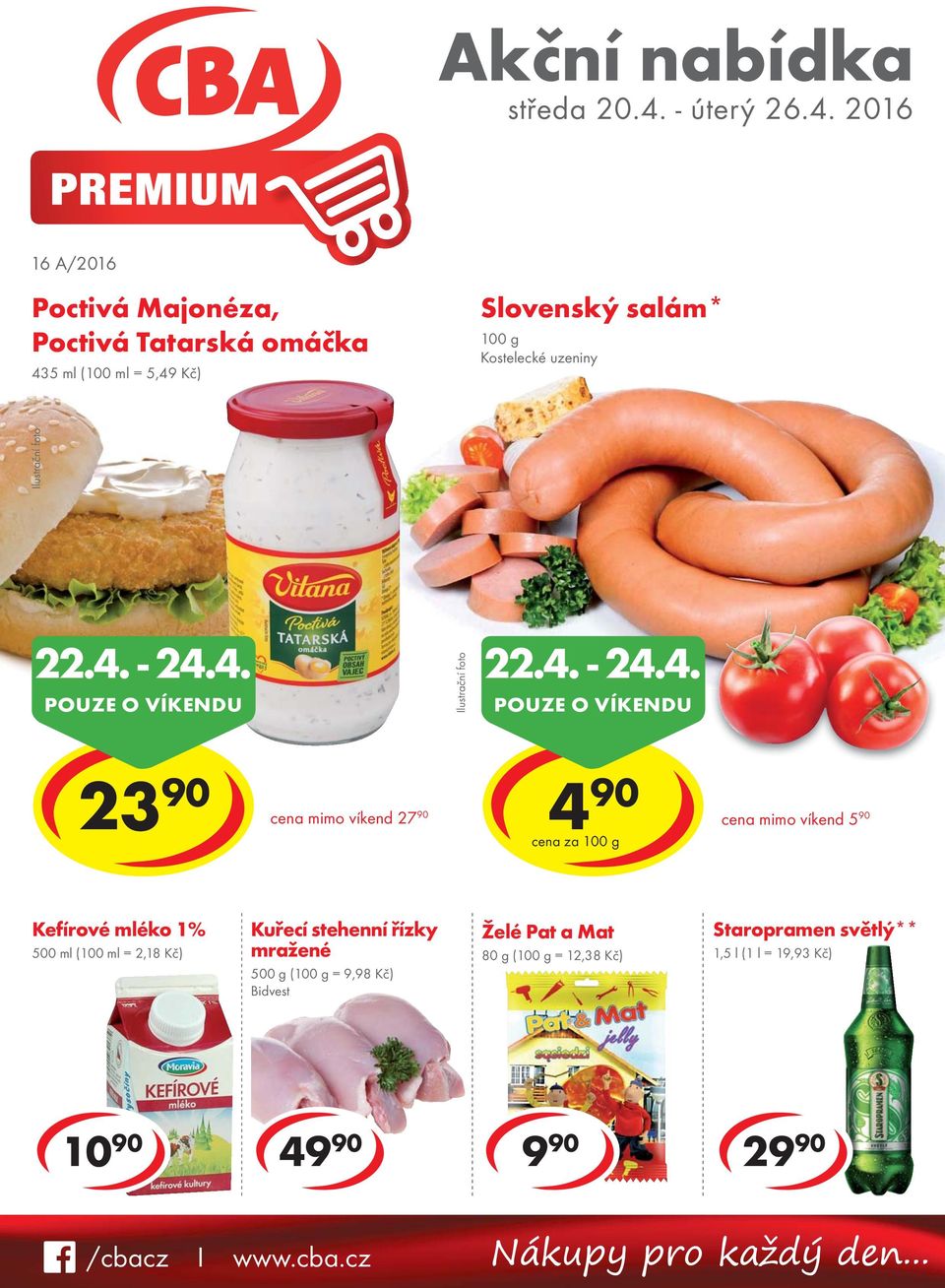 mléko 1% 500 ml (100 ml = 2,18 Kč) Kuřecí stehenní řízky mražené 500 g ( = 9,98 Kč) Želé Pat a Mat 80 g ( = 12,38