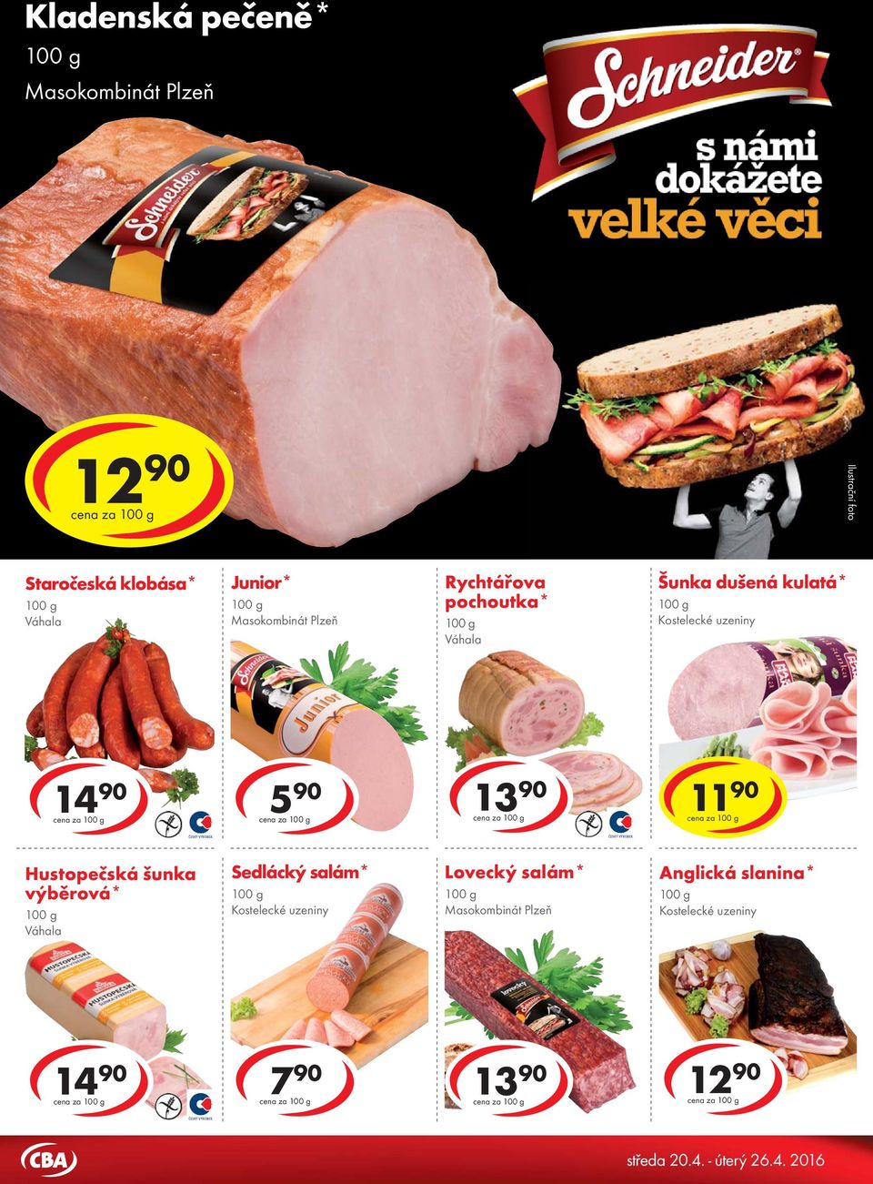 cena za 1290 Staročeská klobása* Junior* Masokombinát Plzeň Rychtářova pochoutka* Šunka dušená kulatá* 1 cena za 5 90 cena za 11 13 90 cena za 90 cena za ČESKÝ