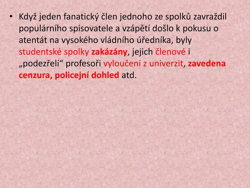 úředníka, byly studentské spolky zakázány, jejich členové i