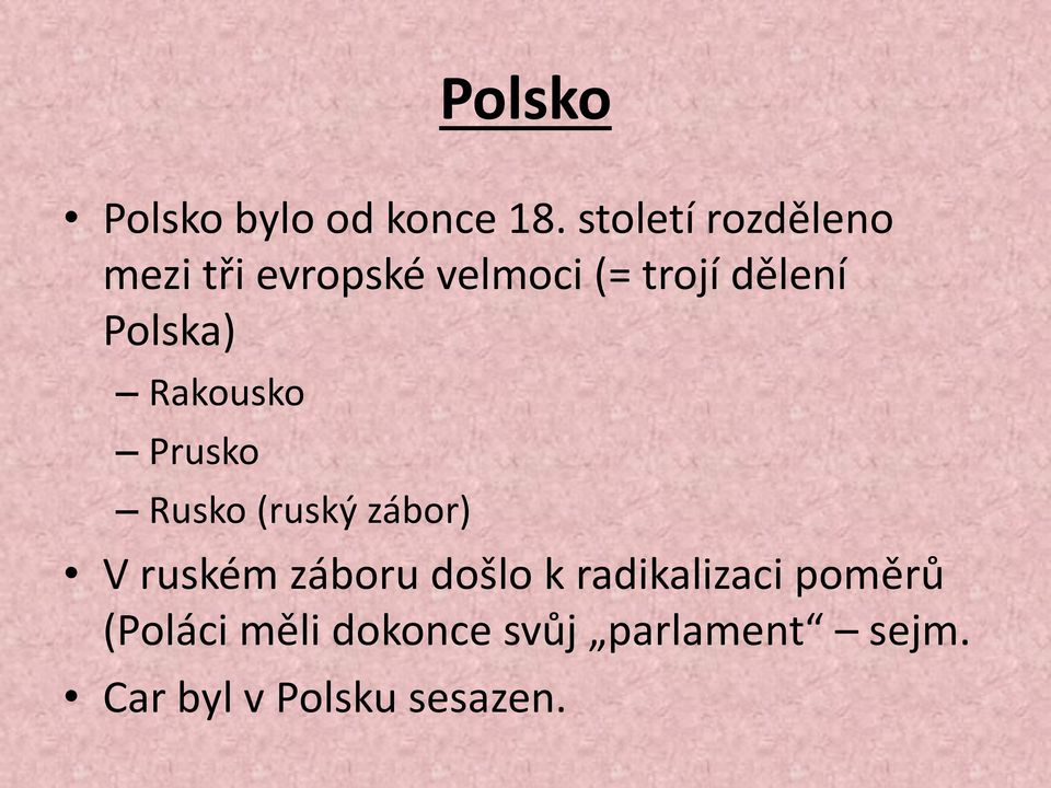 Polska) Rakousko Prusko Rusko (ruský zábor) V ruském záboru