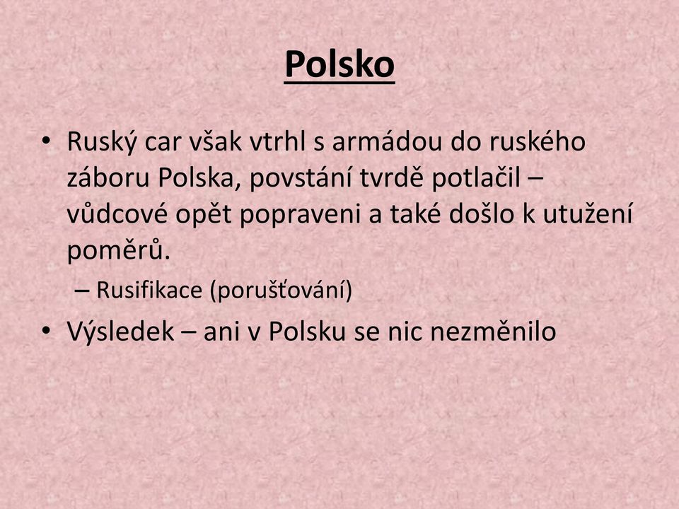 popraveni a také došlo k utužení poměrů.