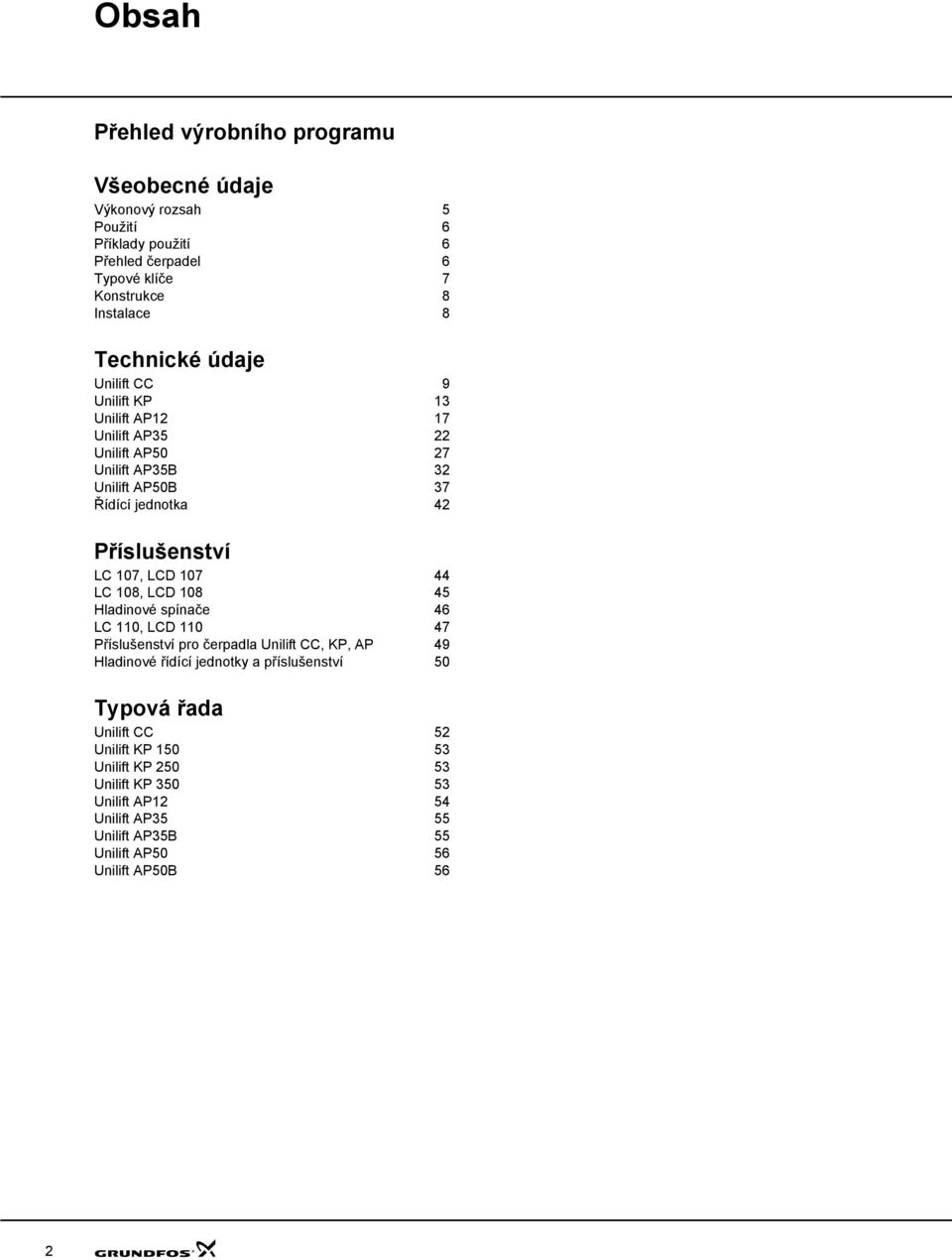 107, LCD 107 44 LC 108, LCD 108 45 Hladinové spínače 46 LC 110, LCD 110 47 Příslušenství pro čerpadla Unilift CC, KP, AP 49 Hladinové řídící jednotky a