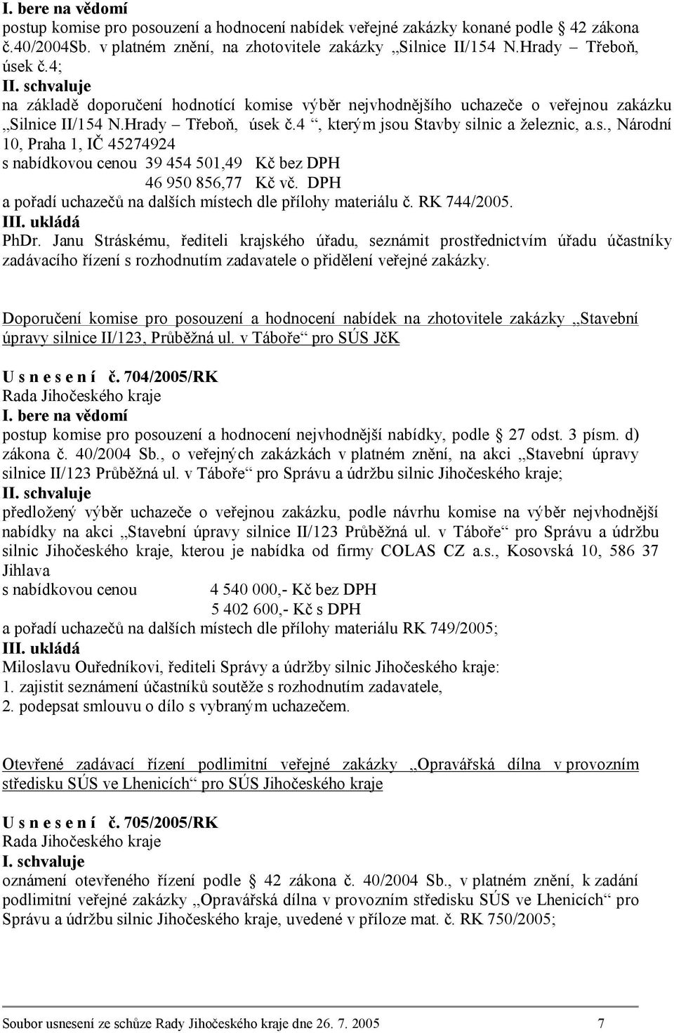 DPH a pořadí uchazečů na dalších místech dle přílohy materiálu č. RK 744/2005. I PhDr.