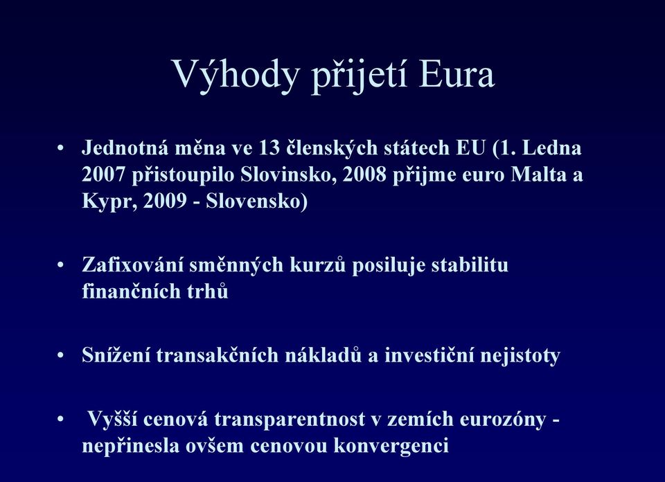 Zafixování směnných kurzů posiluje stabilitu finančních trhů Snížení transakčních