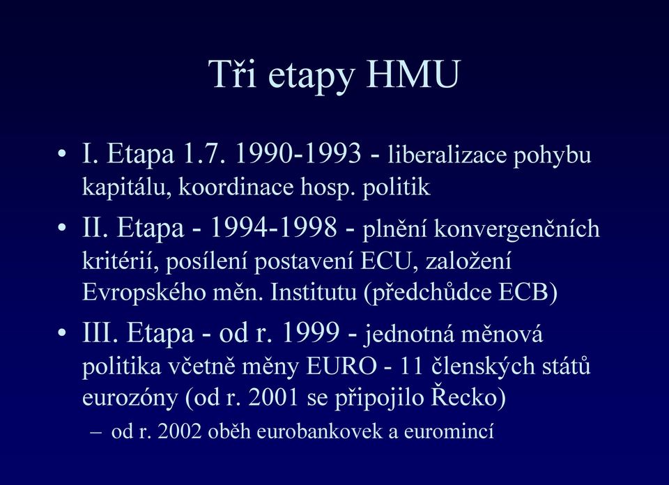 Institutu (předchůdce ECB) III. Etapa - od r.