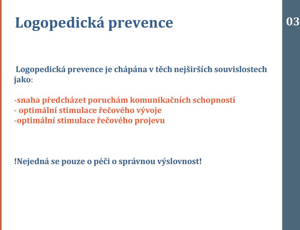 komunikačních schopností - optimální stimulace řečového vývoje