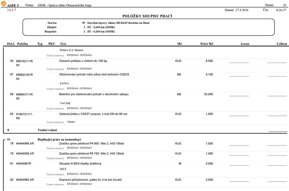 Vtoková jímka z C30/37 propust. z trub DN do 80 cm KUS 1,0 Vlastní - 8 Trubní vedení 91 Doplňující práce na komunikaci 78 0988.