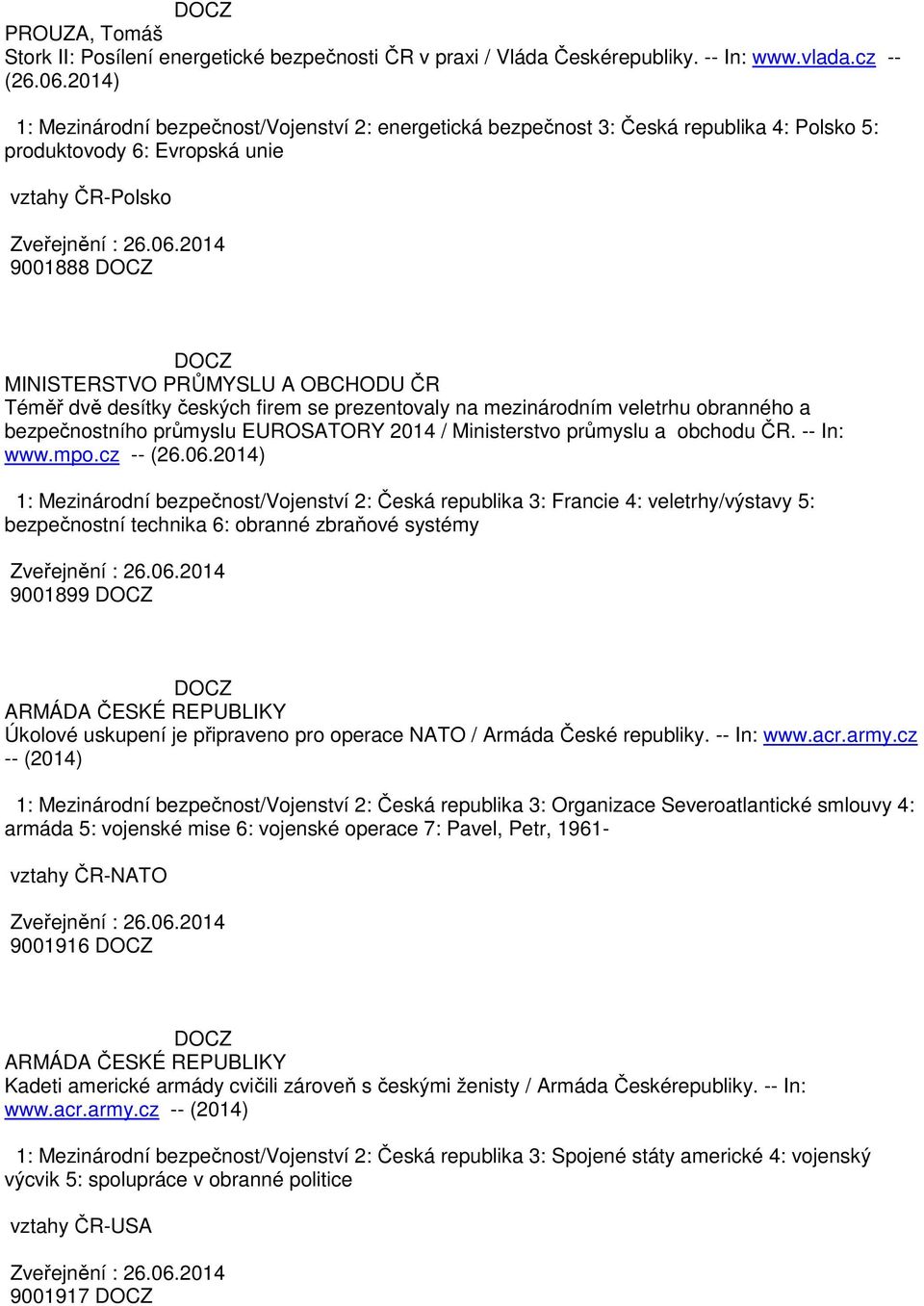 desítky českých firem se prezentovaly na mezinárodním veletrhu obranného a bezpečnostního průmyslu EUROSATORY 2014 / Ministerstvo průmyslu a obchodu ČR. -- In: www.mpo.cz -- (26.06.