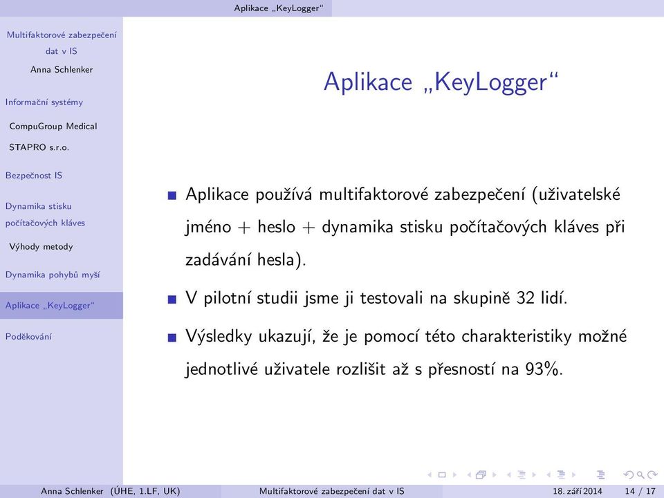 V pilotní studii jsme ji testovali na skupině 32 lidí.