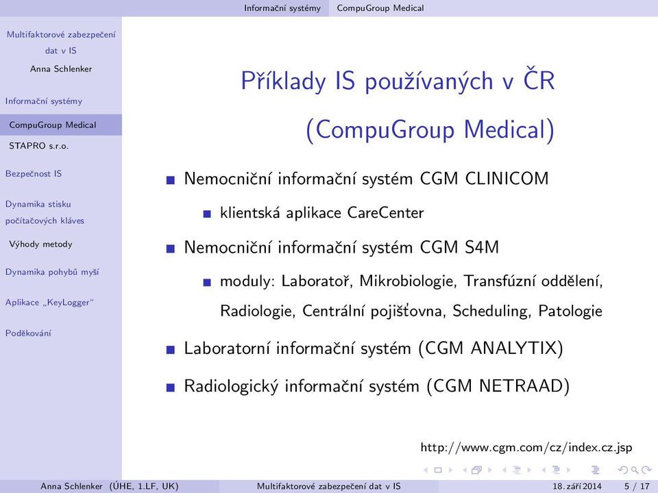 Centrální pojišt ovna, Scheduling, Patologie Laboratorní informační systém (CGM ANALYTIX) Radiologický