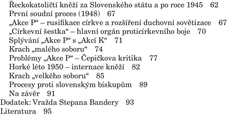 s Akcí K 71 Krach malého soboru 74 Problémy Akce P Čepičkova kritika 77 Horké léto 1950 internace kněží 82