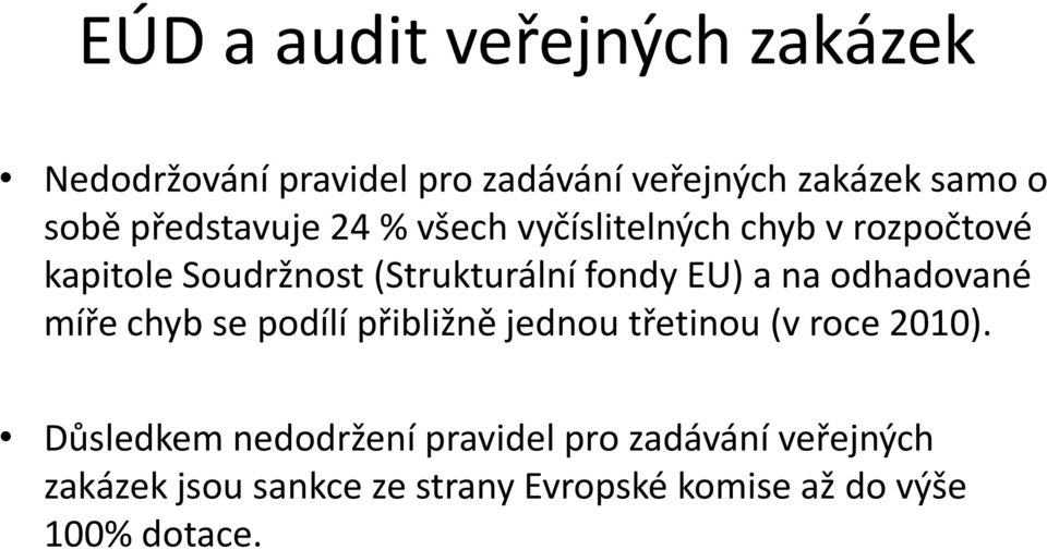 EU) a na odhadované míře chyb se podílí přibližně jednou třetinou (v roce 2010).