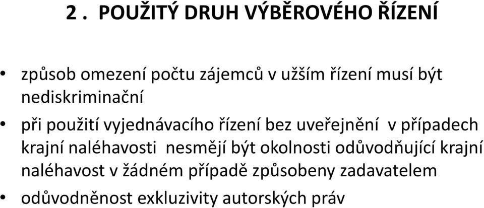 případech krajní naléhavosti nesmějí být okolnosti odůvodňující krajní