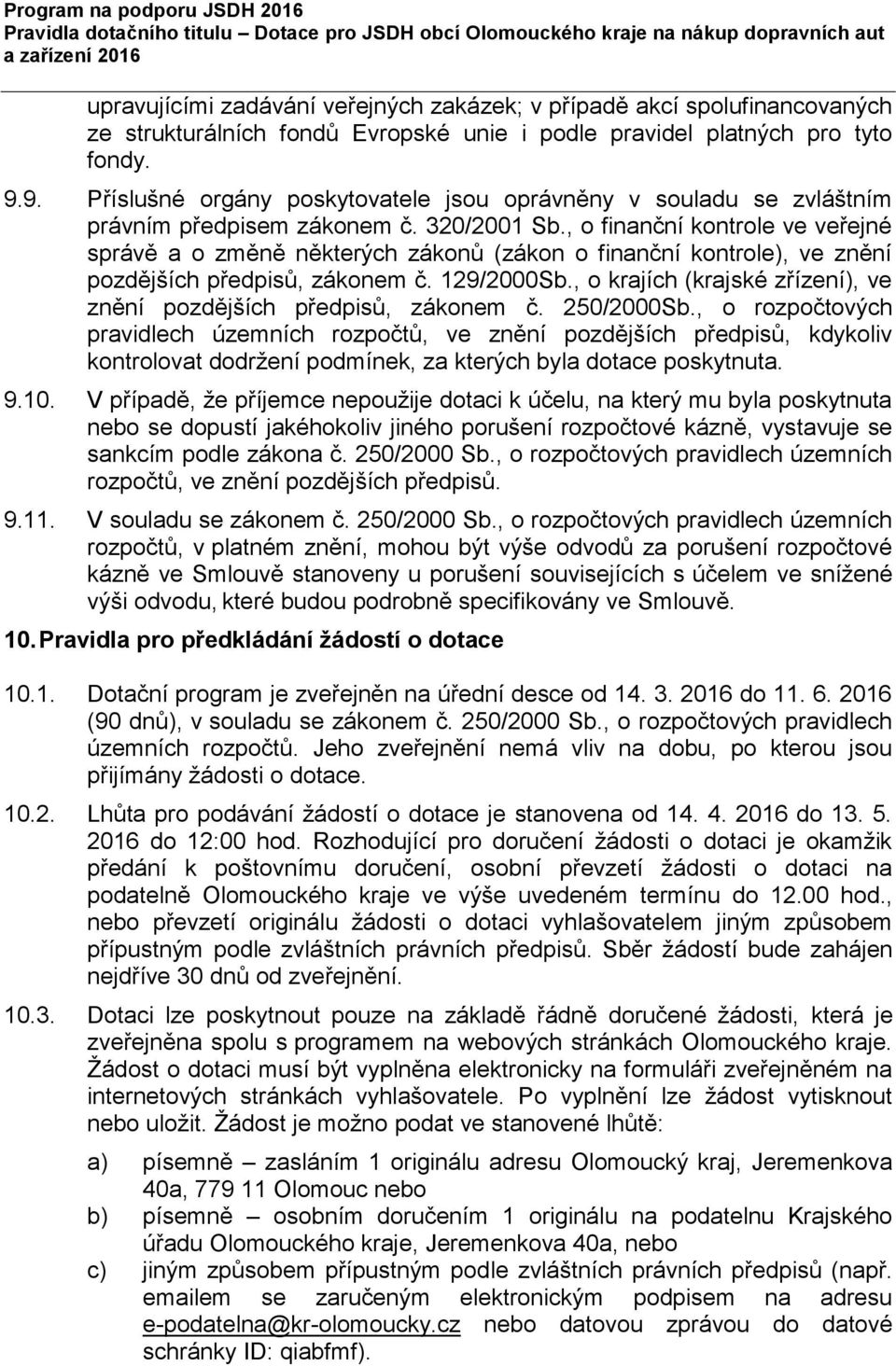 , o finanční kontrole ve veřejné správě a o změně některých zákonů (zákon o finanční kontrole), ve znění pozdějších předpisů, zákonem č. 129/2000Sb.