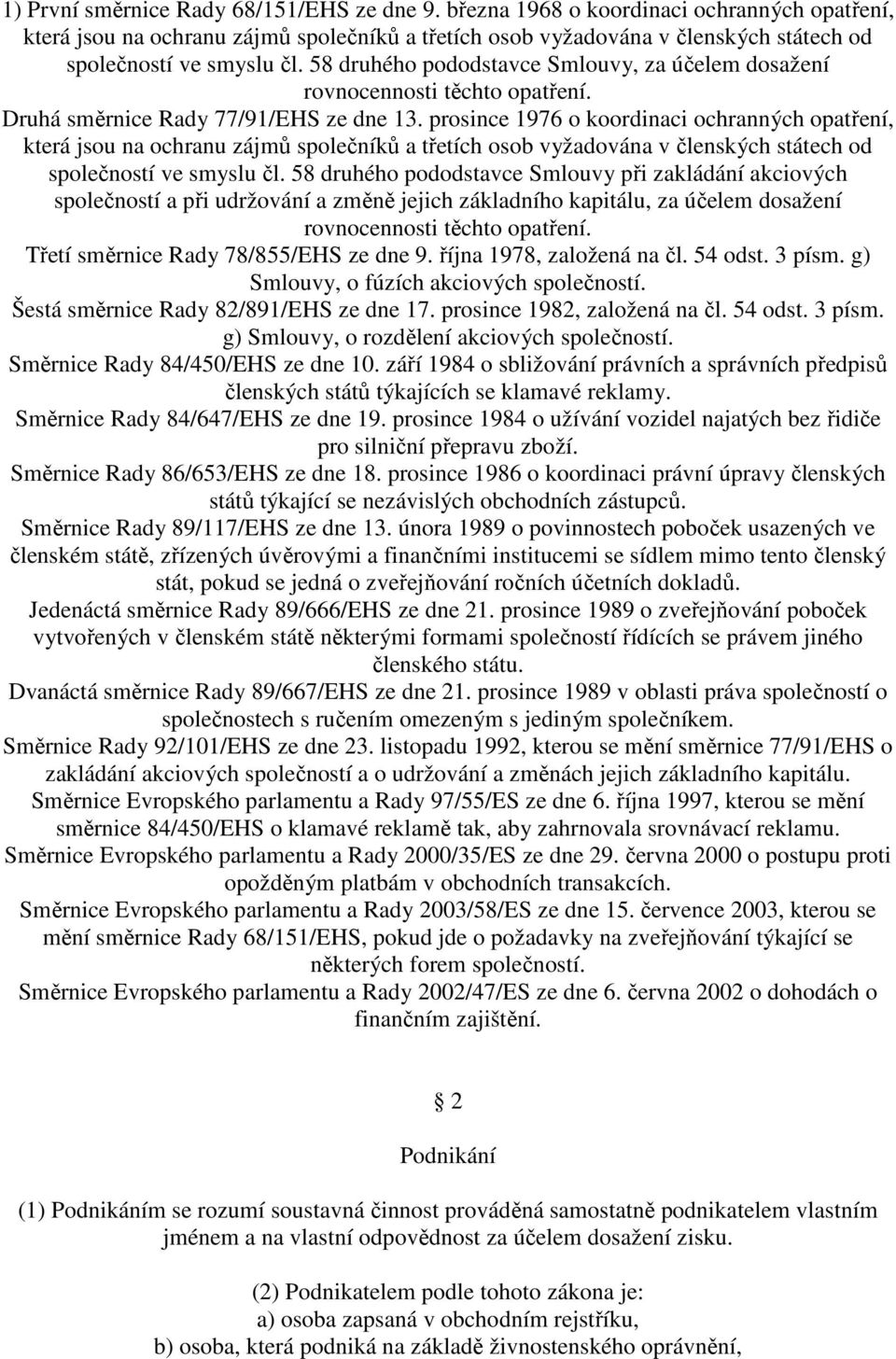 58 druhého pododstavce Smlouvy, za účelem dosažení rovnocennosti těchto opatření. Druhá směrnice Rady 77/91/EHS ze dne 13.