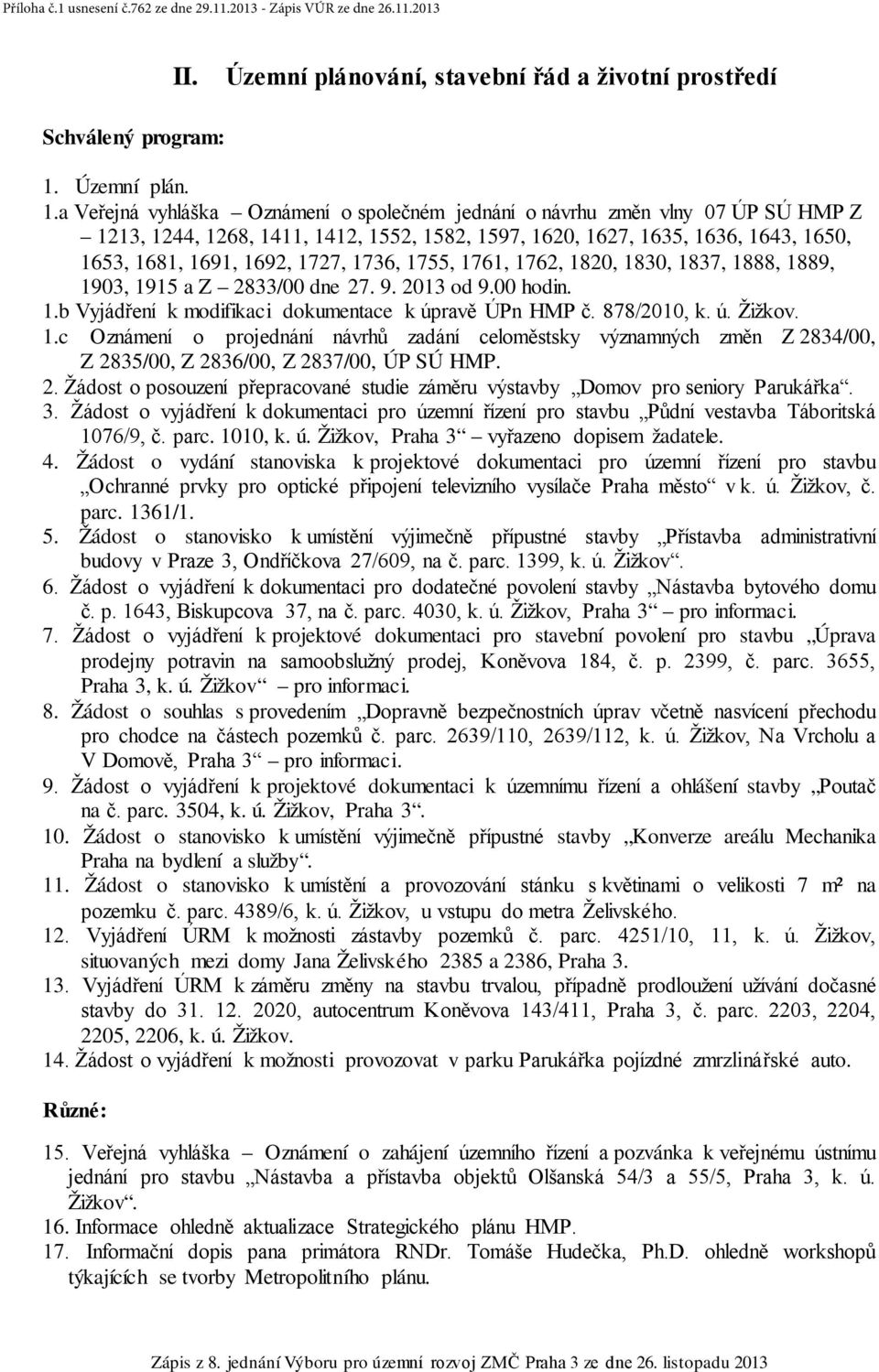 a Veřejná vyhláška Oznámení o společném jednání o návrhu změn vlny 07 ÚP SÚ HMP Z 1213, 1244, 1268, 1411, 1412, 1552, 1582, 1597, 1620, 1627, 1635, 1636, 1643, 1650, 1653, 1681, 1691, 1692, 1727,